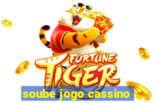 soube jogo cassino